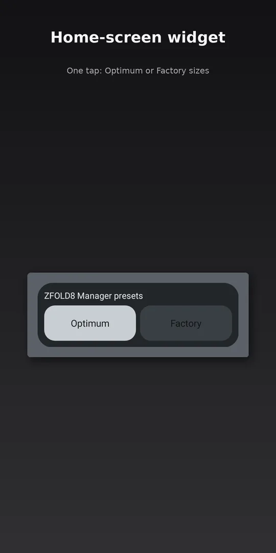Home-screen widget: one-tap Optimum or Factory sizes